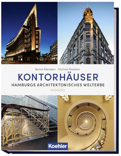 Kontorhäuser: Hamburgs Welterbe: Hamburgs architektonisches Welterbe von Koehler in Maximilian Verlag GmbH & Co. KG