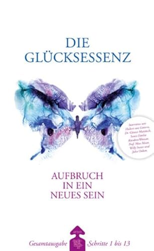 Die Glücksessenz, m. 2 Audio-CD: Aufbruch in ein neues Sein. Szenisch inszeniert und musikalisch gestaltet von J. & B. Lovelight. Gesamtausgabe Schritte 1 bis 13 von Arun-Verlag