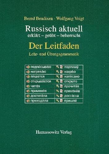 Russisch aktuell / Der Leitfaden. Lehr- und Übungsgrammatik: erklärt - geübt - beherrscht (Russisch aktuell: erklärt - geübt - beherrscht)