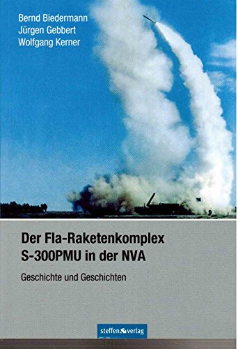 Der Fla-Raketenkomplex S-300PMU in der NVA: Geschichte und Geschichten