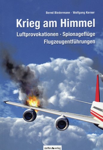 Krieg am Himmel: Luftprovokationen, Spionageflüge, Flugzeugentführungen