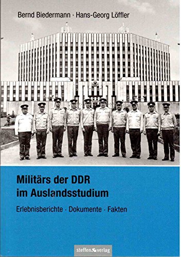 Militärs der DDR im Auslandsstudium: Erlebnisberichte, Dokumente, Fakten