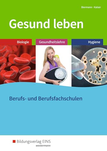 Gesund leben: Biologie - Gesundheitslehre - Hygiene Schülerband von Bildungsverlag Eins GmbH