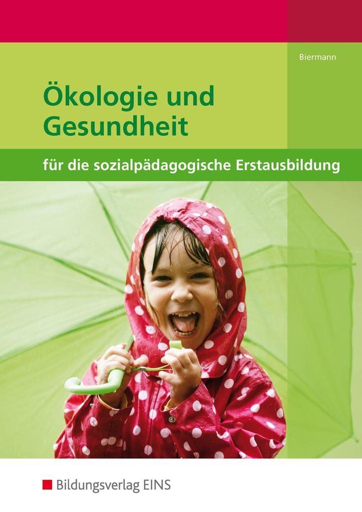 Ökologie und Gesundheit für die sozialpädagogische Erstausbildung von Bildungsverlag Eins GmbH