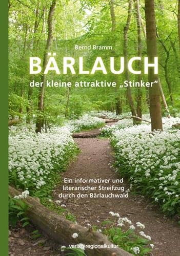 Bärlauch: der kleine attraktive "Stinker": der kleine attraktive „Stinker“ von Verlag Regionalkultur