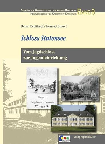 Schloss Stutensee - Vom Jagdschloss zur Jugendeinrichtung (Beiträge zur Geschichte des Landkreises Karlsruhe) von verlag regionalkultur,