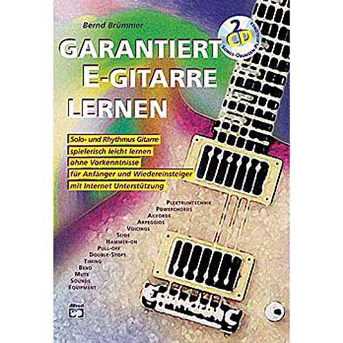 Garantiert E-Gitarre lernen, m. 2 Audio-CD: Die erste E-Gitarrenschule mit Internet-Unterstützung. Solo- und Rhythmus Gitarre spielerisch leicht ... für Anfänger und Wiedereinsteiger
