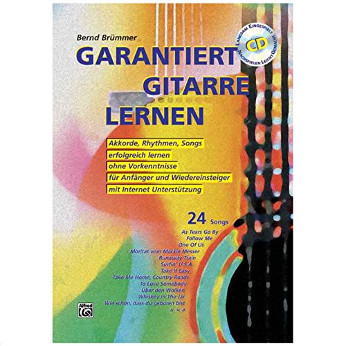 Garantiert Gitarre lernen mit CD: Die erste Gitarrenschule mit Internet-Unterstützung. Akkorde, Rhythmen, Songs erfolgreich lernen, ohne Vorkenntnisse, für Anfänger und Wiedereinsteiger von Alfred Music Publishing G