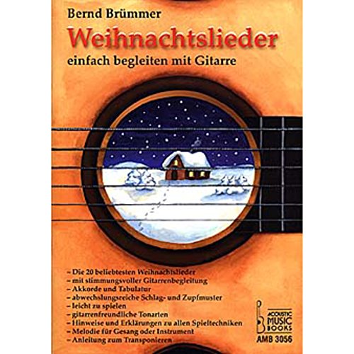 Weihnachtslieder: Einfach begleiten mit Gitarre: Die 20 beliebtesten Weihnachtslieder. Mit stimmungsvoller Gitarrenbegleitung. Akkorde und ... oder Instrument. Anleitung zum Transponieren.