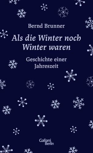 Als die Winter noch Winter waren: Geschichte einer Jahreszeit