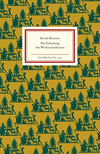 Die Erfindung des Weihnachtsbaums: Über die Tradition des Christbaums (Insel-Bücherei) von Insel Verlag GmbH