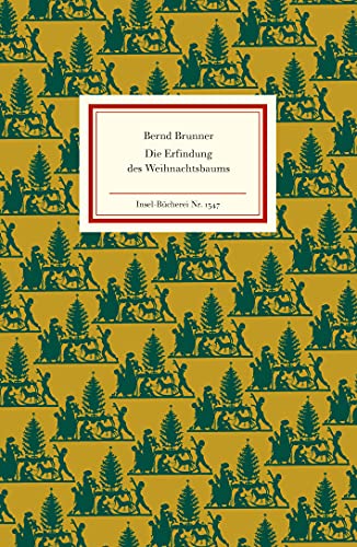 Die Erfindung des Weihnachtsbaums: Über die Tradition des Christbaums (Insel-Bücherei) von Insel Verlag