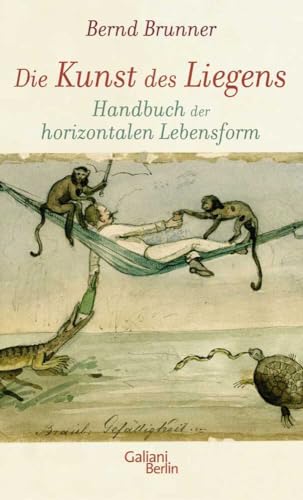 Die Kunst des Liegens: Handbuch der horizontalen Lebensform von Galiani, Verlag