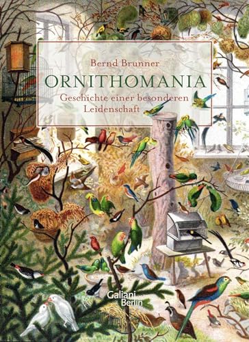 Ornithomania: Geschichte einer besonderen Leidenschaft von Galiani, Verlag