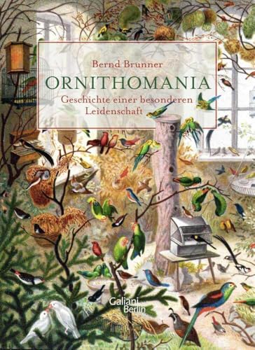 Ornithomania: Geschichte einer besonderen Leidenschaft