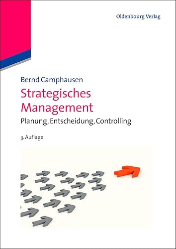 Strategisches Management: Planung, Entscheidung, Controlling (Managementwissen für Studium und Praxis) von De Gruyter Oldenbourg