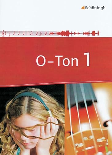 O-Ton - Arbeitsbücher für den Musikunterricht in der Sekundarstufe I: Schülerband 1: Schulbuch (O-Ton: Ausgabe 2011) O-Ton - Arbeitsbücher für den Musikunterricht in der Sekundarstufe I: Schülerband 1: Schulbuch (O-Ton: Ausgabe 2011)