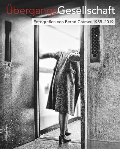Übergangsgesellschaft: Fotografien von Bernd Cramer 1985-2019