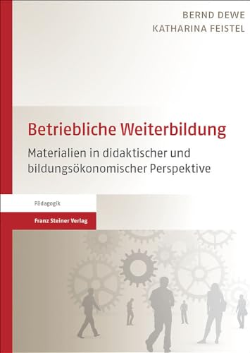 Betriebliche Weiterbildung: Materialien in didaktischer und bildungsökonomischer Perspektive