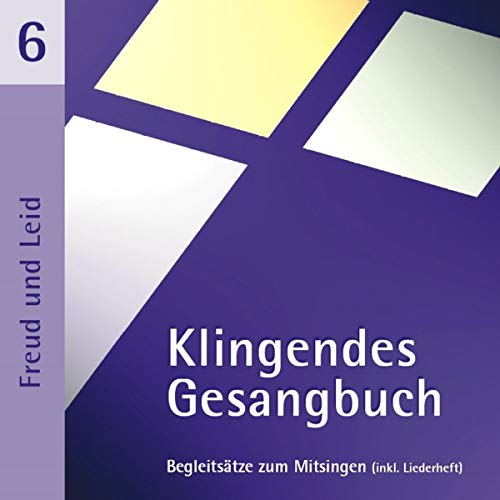 Klingendes Gesangbuch 6. Freud und Leid