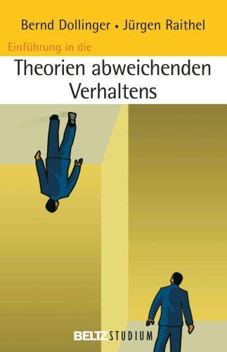 Einführung in die Theorien abweichenden Verhaltens: Perspektiven, Erklärungen und Interventionen (Beltz Studium)