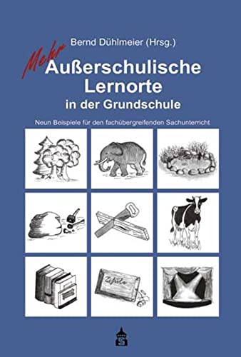 Mehr Außerschulische Lernorte in der Grundschule: Neun Beispiele für den fachübergreifenden Sachunterricht von Schneider Verlag GmbH