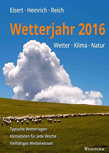 Wetterjahr 2016: Wetter - Klima - Natur Wetterjahr 2016: Wetter - Klima - Natur von Windturm Verlag