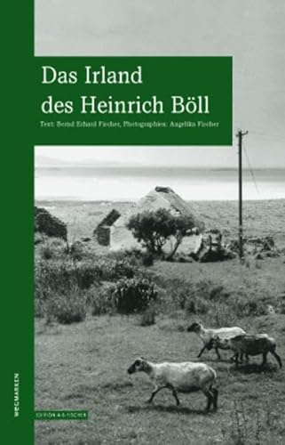 Das Irland des Heinrich Böll: Wegmarken (WEGMARKEN. Lebenswege und geistige Landschaften) von Edition A.B.Fischer