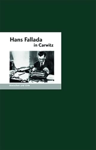 Hans Fallada in Carwitz (MENSCHEN UND ORTE / Leben und Lebensorte von Schriftstellern und Künstlern) von Edition A.B.Fischer