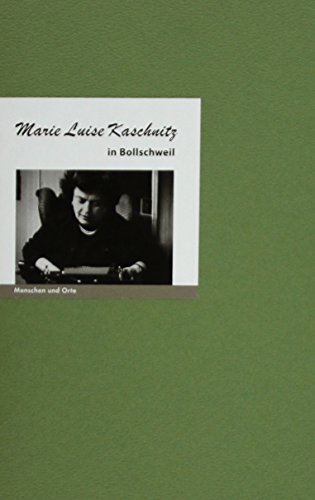Marie Luise Kaschnitz in Bollschweil (MENSCHEN UND ORTE / Leben und Lebensorte von Schriftstellern und Künstlern)
