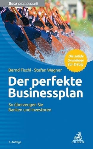 Der perfekte Businessplan: So überzeugen Sie Banken und Investoren (Beck Professionell)