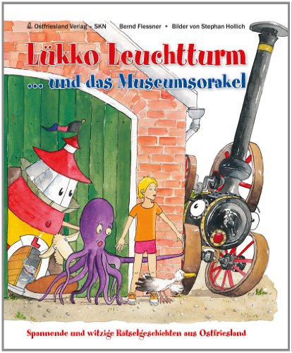 Lükko Leuchtturm und das Museumsorakel: Spannende und witzige Rätselgeschichten aus Ostfriesland