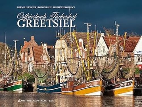 Ostfrieslands Fischerdorf Greetsiel von SKN Druck und Verlag