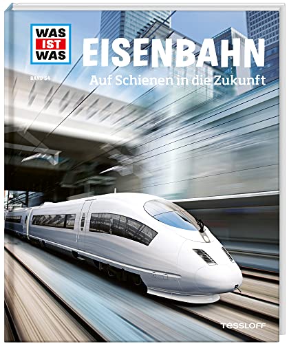 WAS IST WAS Band 54 Eisenbahn. Auf Schienen in die Zukunft (WAS IST WAS Sachbuch, Band 54)