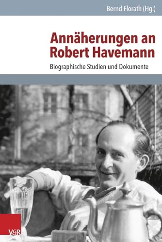 Annäherungen an Robert Havemann: Biographische Studien und Dokumente (Analysen und Dokumente der BStU Bd.43) (Analysen und Dokumente der BStU: ... Demokratischen Republik (BStU), Band 43)