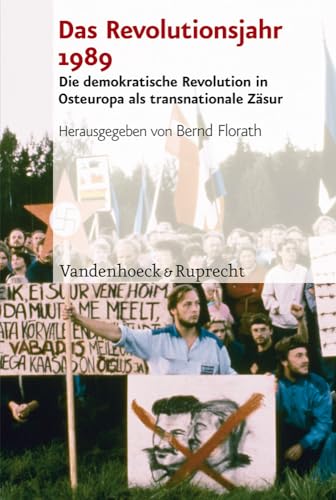 Das Revolutionsjahr 1989: Die demokratische Revolution in Osteuropa als transnationale Zäsur (Analysen und Dokumente der BStU: Wissenschaftliche Reihe ... Demokratischen Republik (BStU), Band 34) von Vandenhoeck and Ruprecht