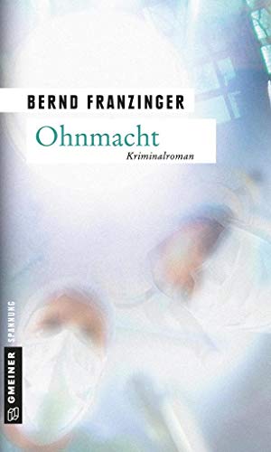 Ohnmacht: Tannenbergs dritter Fall (Kriminalromane im GMEINER-Verlag) von Gmeiner, A