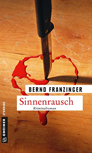 Sinnenrausch: Tannenbergs ungewöhnlichster Fall (Kriminalromane im GMEINER-Verlag)