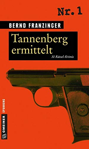 Tannenberg ermittelt: 30 Rätsel-Krimis (Kommissar Wolfram Tannenberg) von Gmeiner-Verlag