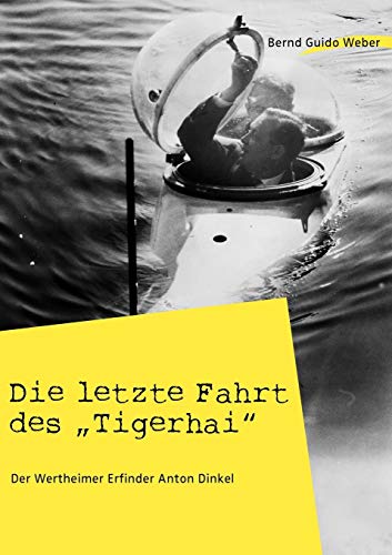 Die letzte Fahrt des "Tigerhai": Der Wertheimer Erfinder Anton Dinkel