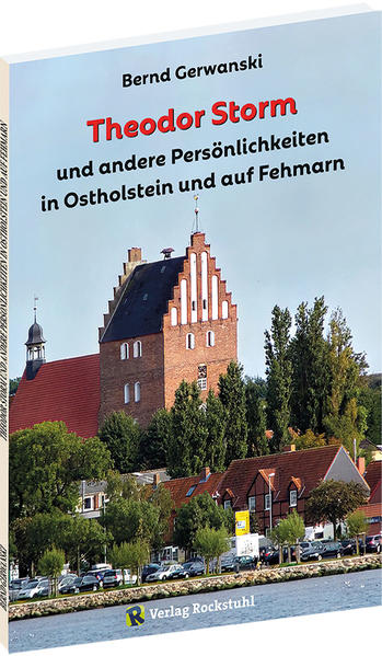 Theodor Storm und andere Persönlichkeiten in Ostholstein und auf Fehmarn von Rockstuhl Verlag