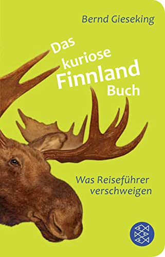 Das kuriose Finnland-Buch: Was Reiseführer verschweigen von FISCHER Taschenbuch