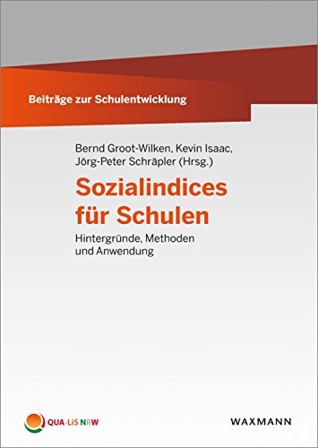 Sozialindices für Schulen: Hintergründe, Methoden und Anwendung (Beiträge zur Schulentwicklung)