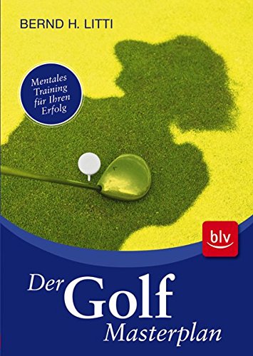 Der Golf-Masterplan: Mentales Training für Ihren Erfolg von BLV Buchverlag