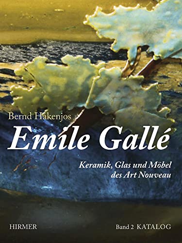 Emile Gallé: Keramik, Glas und Möbel des Art Nouveau. Textband und Katalogband von Hirmer Verlag GmbH