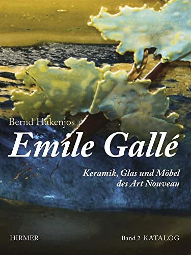 Emile Gallé: Keramik, Glas und Möbel des Art Nouveau. Textband und Katalogband