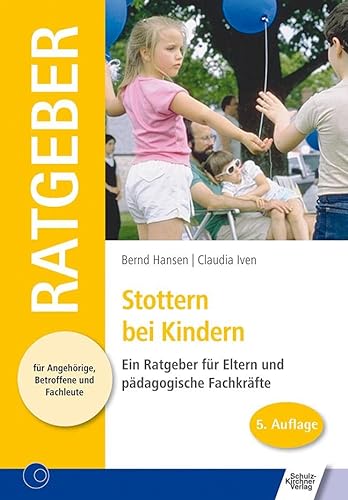 Stottern bei Kindern: Ein Ratgeber für Eltern und pädagogische Fachkräfte (Ratgeber für Angehörige, Betroffene und Fachleute) von Schulz-Kirchner Verlag Gm