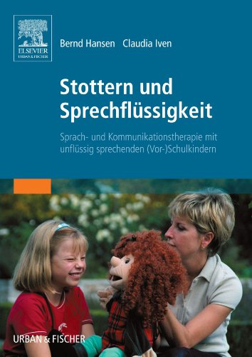 Stottern und Sprechflüssigkeit: Sprach- und Kommunikationstherapie mit unflüssig sprechenden (Vor-)Schulkindern von Elsevier