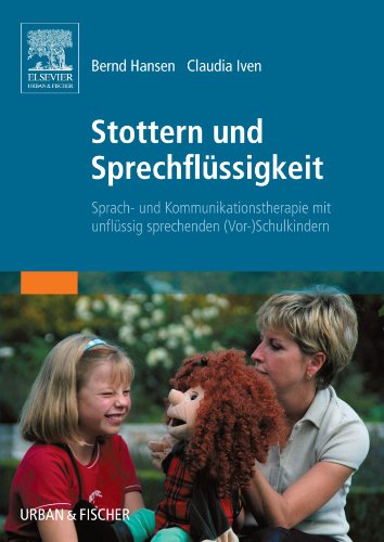 Stottern und Sprechflüssigkeit: Sprach- und Kommunikationstherapie mit unflüssig sprechenden (Vor-)Schulkindern