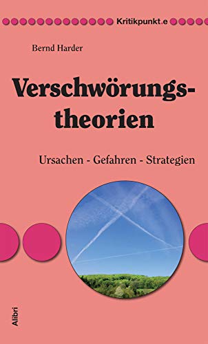 Verschwörungstheorien: Ursachen – Gefahren – Strategien (Kritikpunkt.e) von Alibri Verlag